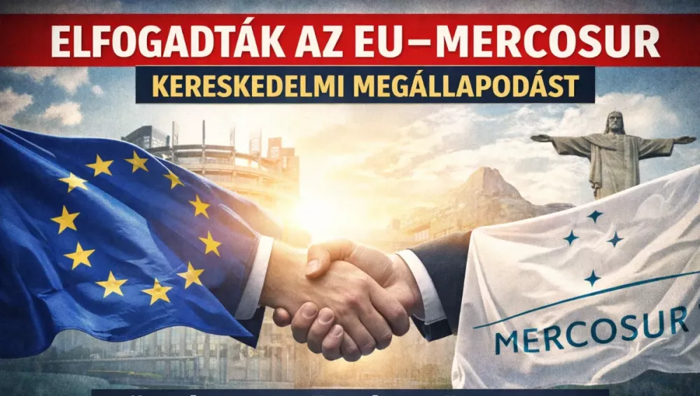 ELFOGADTÁK AZ EU–MERCOSUR KERESKEDELMI MEGÁLLAPODÁST – TÖRTÉNELMI LÉPÉS AZ EURÓPAI UNIÓBAN