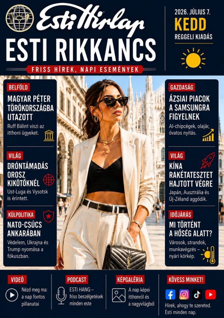 Esti Rikkancs – 2026. július 07. – FRISS HÍREK, NAPI ESEMÉNYEK Esti Rikkancs – 2026. július 07. – FRISS HÍREK, NAPI ESEMÉNYEK