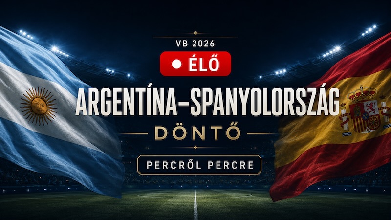 VB 2026 élőben követtük: Spanyolország–Argentína világbajnoki döntő percről percre – Messi címvédésre, Yamal történelmi sikerre készül VB 2026 élőben követtük: Spanyolország–Argentína világbajnoki döntő percről percre – Messi címvédésre, Yamal történelmi sikerre készül