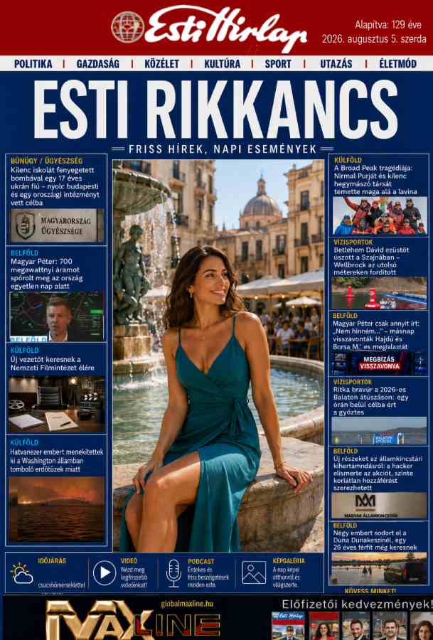 Esti Rikkancs – 2026. augusztus 5. Friss hírek, napi események Esti Rikkancs – 2026. augusztus 5. Friss hírek, napi események