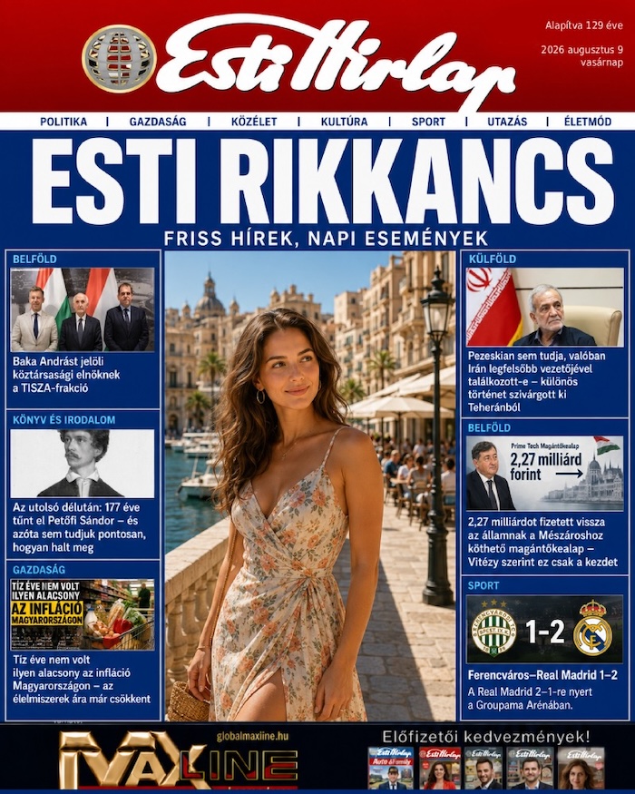 Esti Rikkancs – 2026. augusztus 9. Friss hírek, napi események Esti Rikkancs – 2026. augusztus 9. Friss hírek, napi események